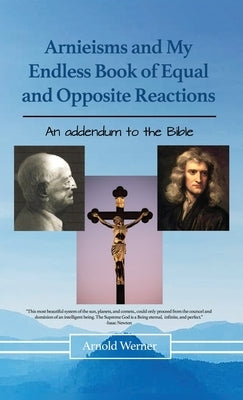 Arnieisms and My Endless Book of Equal and Opposite Reactions by Werner, Arnold