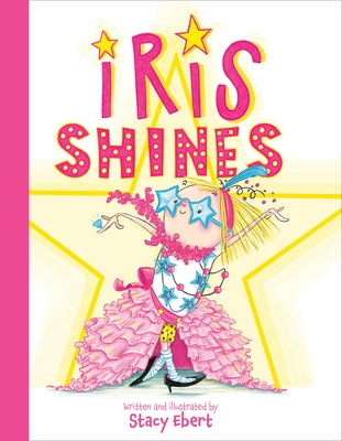 Iris Shines by Ebert, Stacy