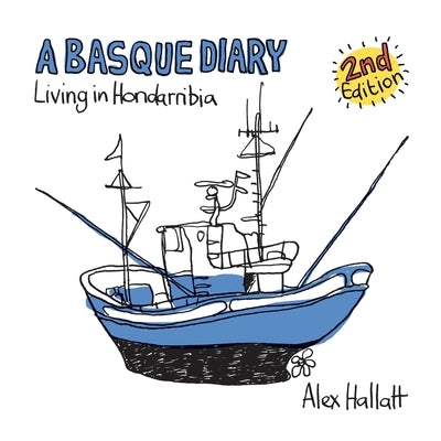 A Basque Diary: Living in Hondarribia by Hallatt, Alex