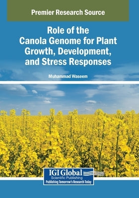 Role of the Canola Genome for Plant Growth, Development, and Stress Responses by Waseem, Muhammad