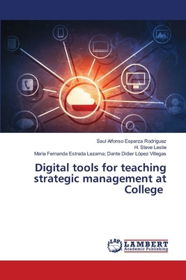 Digital tools for teaching strategic management at College by Esparza Rodríguez, Saúl Alfonso