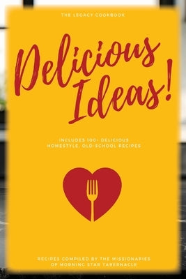 Delicious Ideas!: The Legacy Cookbook by Agape International Cathedral