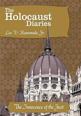 The Holocaust Diaries: Book V: The Innocence of the Just by Kanawada, Leo V., Jr.