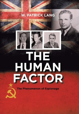 The Human Factor: The Phenomenon of Espionage by Lang, W. Patrick