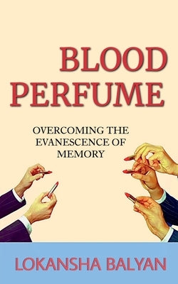 Blood Perfume by Balyan, Lokansha