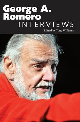 George A. Romero: Interviews by Williams, Tony
