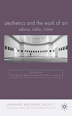 Aesthetics and the Work of Art: Adorno, Kafka, Richter by Regier, A.