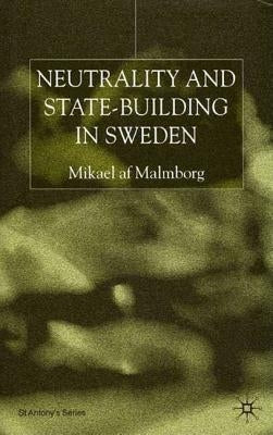 Neutrality and Statebuilding in Sweden by Malmborg, s.