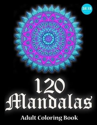 120 Mandalas: Adult Coloring Book by Editorial, Salva