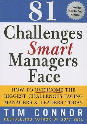 81 Challenges Smart Managers Face: How to Overcome the Biggest Challenges Facing Managers and Leaders Today by Connor, Tim