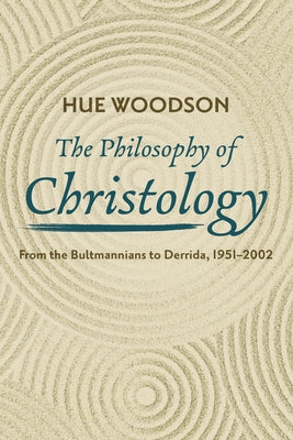 The Philosophy of Christology by Woodson, Hue