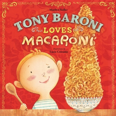 Tony Baroni Loves Macaroni by Sadler, Marilyn