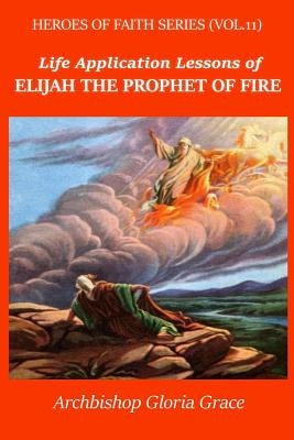 Elijah the Prophet of Fire by Grace, Gloria