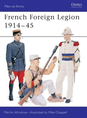 French Foreign Legion 1914-45 by Windrow, Martin