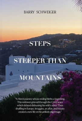 Steps Steeper Than Mountains by Schweiger, Barry