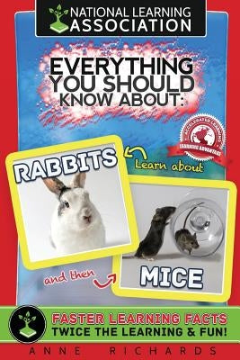 Everything You Should Know About: Rabbits and Mice by Richards, Anne