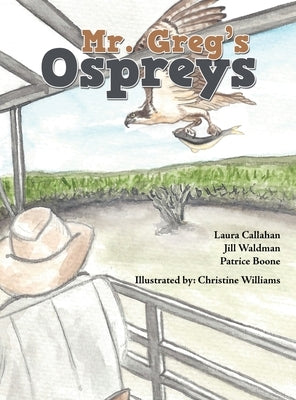 Mr. Greg's Ospreys by Callahan, Laura