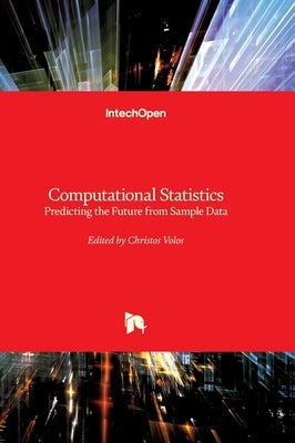 Computational Statistics - Predicting the Future from Sample Data: Predicting the Future from Sample Data by Volos, Christos