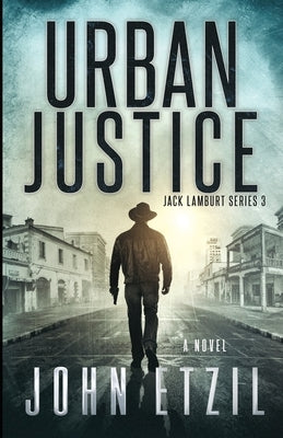 Urban Justice: Vigilante Justice Series 2 with Jack Lamburt by Etzil, John