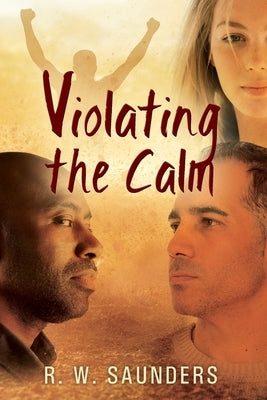 Violating the Calm by Saunders, R. W.