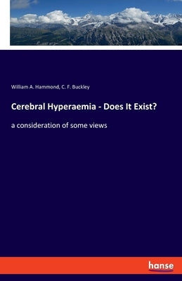 Cerebral Hyperaemia - Does It Exist?: a consideration of some views by Hammond, William A.