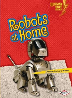 Robots at Home by Zuchora-Walske, Christine