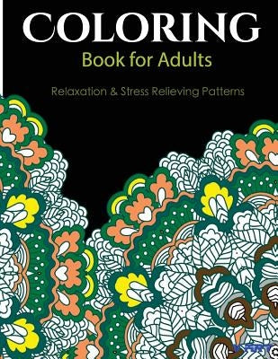 Coloring Books For Adults 6: Coloring Books for Grownups: Stress Relieving Patterns by Suwannawat, Tanakorn
