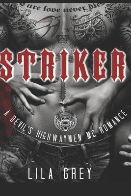 Striker: A Devil's Highwaymen MC Romance by Grey, Lila