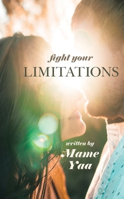 Fight Your Limitations by Yaa, Mame