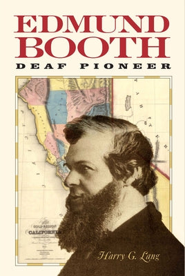 Edmund Booth: Deaf Pioneer by Lang, Harry G.