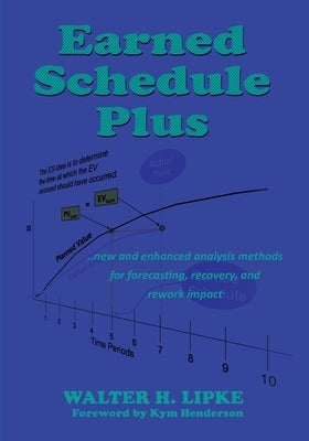 Earned Schedule Plus by H. Lipke, Walter