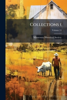 Collections (; Volume 14 by Minnesota Historical Society