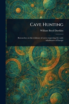 Cave Hunting by Dawkins, William Boyd