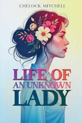 Life of an Unknown Lady by Mitchell, Chelock