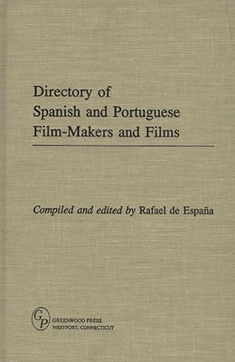 Directory of Spanish and Portuguese Film-Makers and Films by Espana, Rafael De