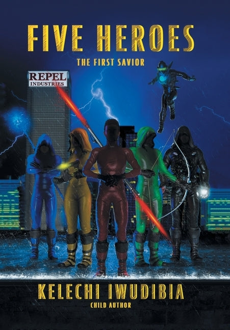 Five Heroes: The First Savior by Iwudibia, Kelechi