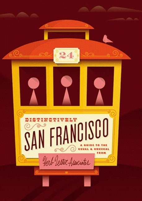 Distinctively San Francisco: A Guide to the Usual & Unusual by Herb Lester Associates