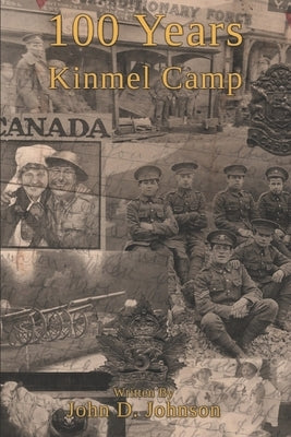 100 Years Kinmel Camp by Johnson, John D.