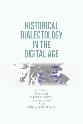 Historical Dialectology in the Digital Age by Alcorn, Rhona