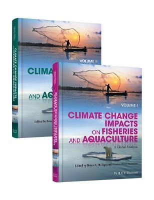 Climate Change Impacts on Fisheries and Aquaculture: A Global Analysis by Phillips, Bruce F.