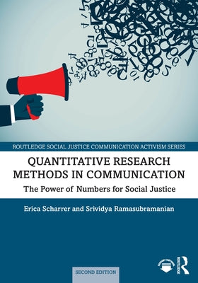 Quantitative Research Methods in Communication: The Power of Numbers for Social Justice by Scharrer, Erica