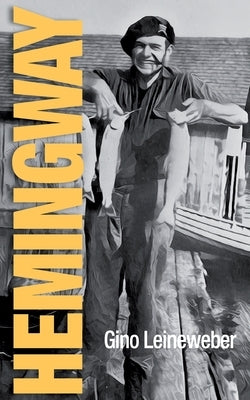 Hemingway: Childhood and Youth in MIichigan by Leineweber, Gino