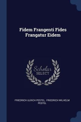 Fidem Frangenti Fides Frangatur Eidem by Pestel, Friedrich Ulrich
