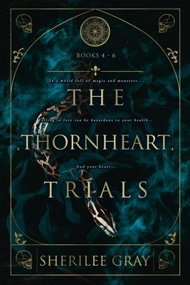 The Thornheart Trials, Books 4 - 6 by Gray, Sherilee