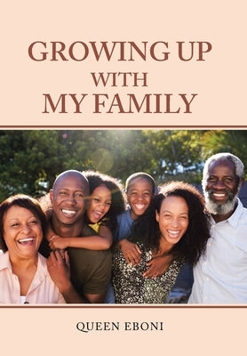 Growing up with My Family by Eboni, Queen