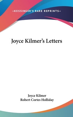 Joyce Kilmer's Letters by Kilmer, Joyce