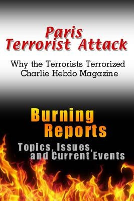 Paris Terrorist Attack: Why the Terrorists Terrorized Charlie Hebdo Magazine by Reports, Burning