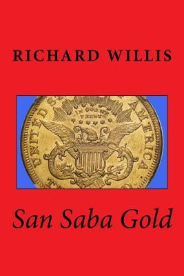 San Saba Gold by Willis, Richard a.