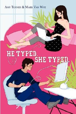 He Typed. She Typed. by Wye, Mark Van