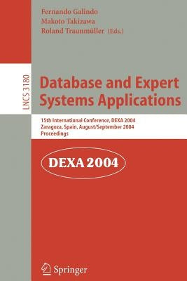 Database and Expert Systems Applications: 15th International Conference, Dexa 2004, Zaragoza, Spain, August 30-September 3, 2004, Proceedings by Galindo, Fernando